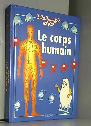 Le Corps Humain. D'Apres La Serie Televisee "Il Etait Une Fois La Vie" Books