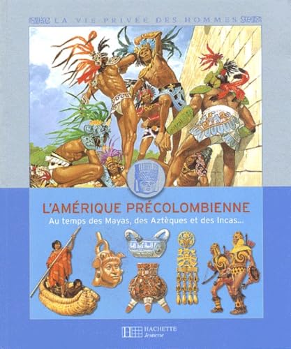 L'Amérique précolombienne: Au temps des Mayas, des Azrèques et des Incas... book