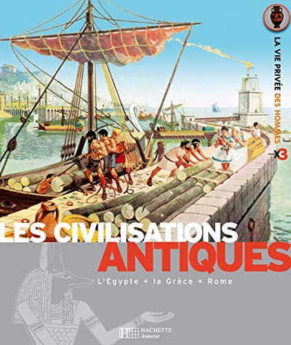 Les civilisations antiques: Les Egyptiens, Les Grecs, Les Romains book