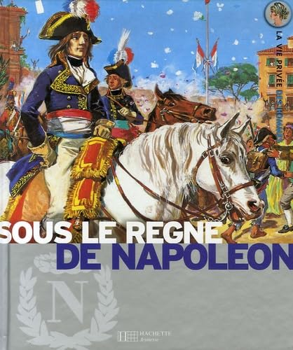 Sous le règne de Napoléon: L'Europe au temps de l'Empire Memories