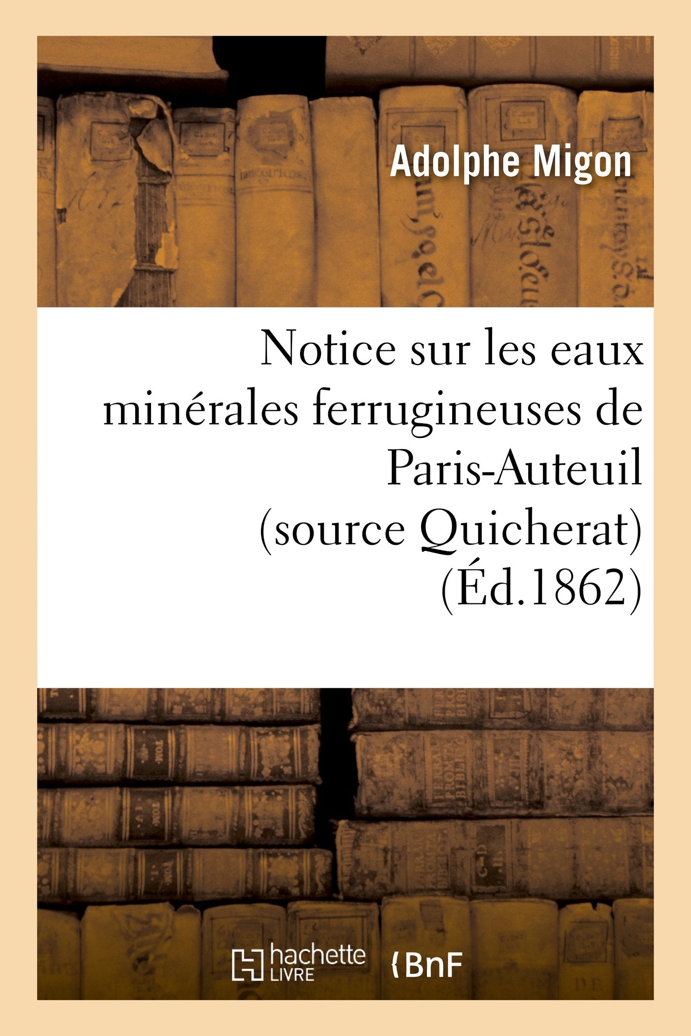Notice sur les eaux minérales ferrugineuses de Paris-Auteuil (source Quicherat) book