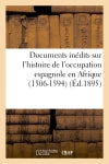 Documents inédits sur l'histoire de l'occupation espagnole en Afrique (1506-1594) book