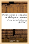 Documents sur la compagnie de Madagascar : précédés d'une notice historique book