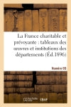 La France charitable et prévoyante : tableaux des oeuvres et institutions des départements : Numéro 69 book