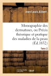 Monographie des dermatoses, ou Précis théorique et pratique des maladies de la peau. Tome 2 book