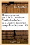 Discours prononcé par S. Ex. M. Juan Bravo Murillo dans la séance de la Chambre des députés : espagnols du 30 janvier 1858 book