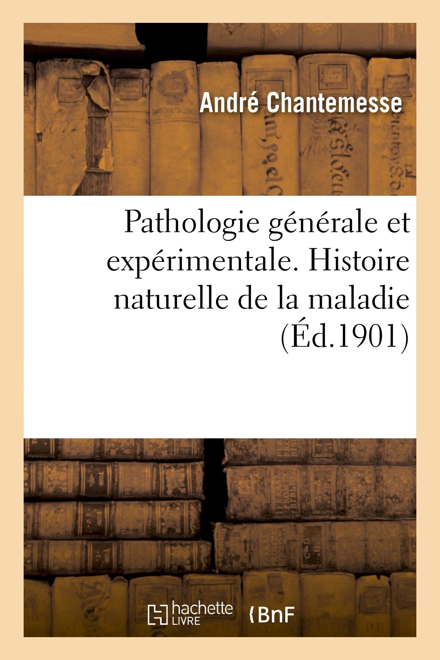 Pathologie générale et expérimentale. Les processus généraux. Histoire naturelle de la maladie book