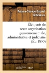 Eléments de notre organisation gouvernementale, administrative et judiciaire book