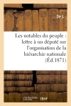 Les notables du peuple : lettre à un député sur l'organisation de la hiérarchie nationale : l'action politique de la famille, la décentralisation book
