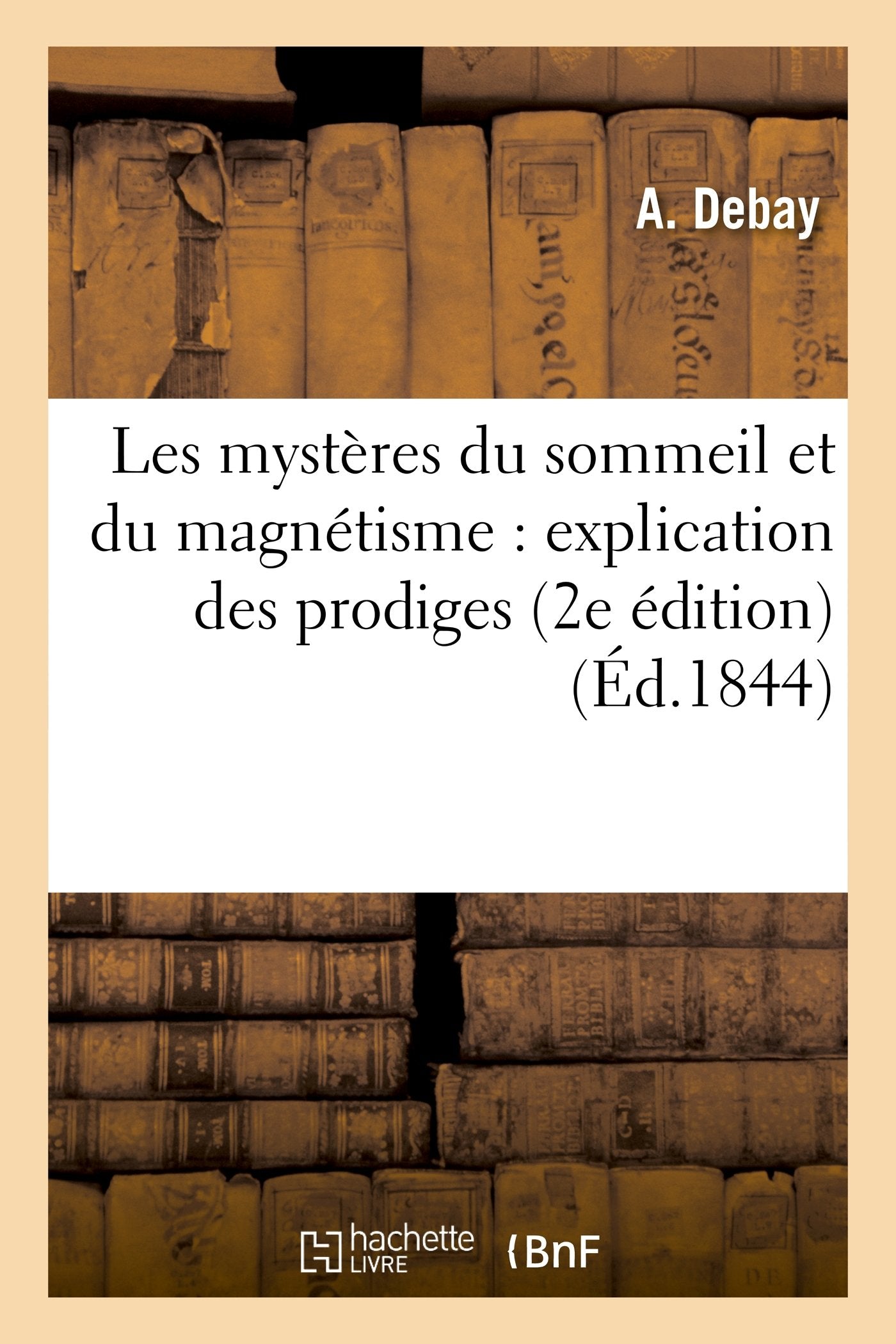 Les mystères du sommeil et du magnétisme : explication des prodiges qu'offre cet état book