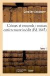 Crimes et remords : roman entièrement inédit. Tome 1 book