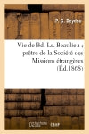 Vie de Bd.-Ls. Beaulieu prêtre de la Société des Missions étrangères, mort pour la foi en Corée : le 8 mars 1866 book