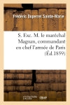 S. Exc. M. le maréchal Magnan, commandant en chef l'armée de Paris book