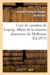 Cour de cassation de Leipzig. Affaire de la réunion alsacienne de Mulhouse. Prévention : d'association autorisée. Mémoire à consulter. Consultation book