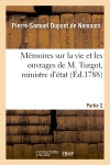Mémoires sur la vie et les ouvrages de M. Turgot, ministre d'état. Partie 2 book