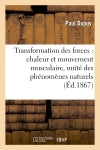 Transformation des forces : chaleur et mouvement musculaire, unité des phénomènes naturels book