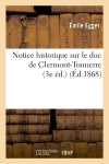 Notice historique sur le duc de Clermont-Tonnerre, traducteur et commentateur des oeuvres : d'Isocrate (3e éd.) Politics & History