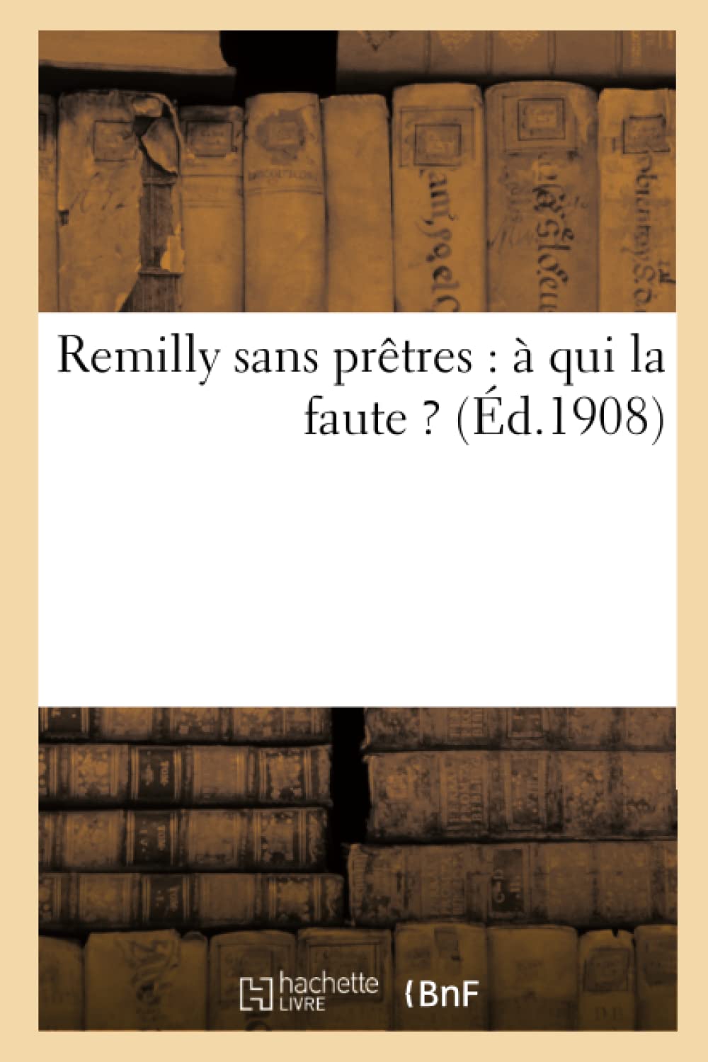 Remilly sans prêtres : à qui la faute ? book