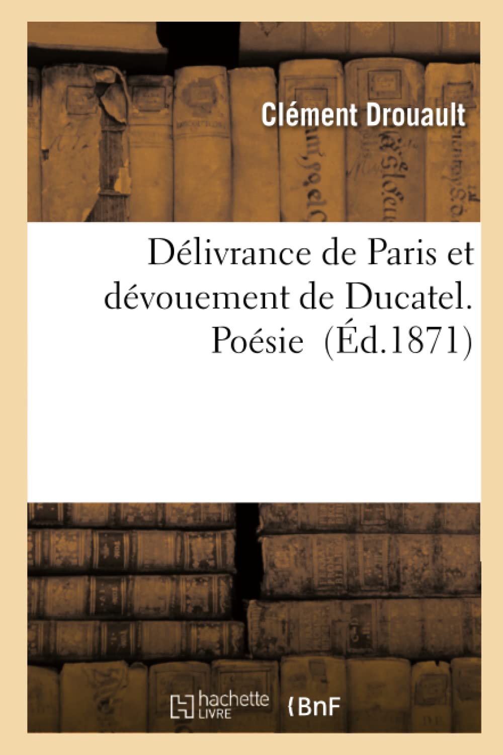 Délivrance de Paris et dévouement de Ducatel. Poésie book