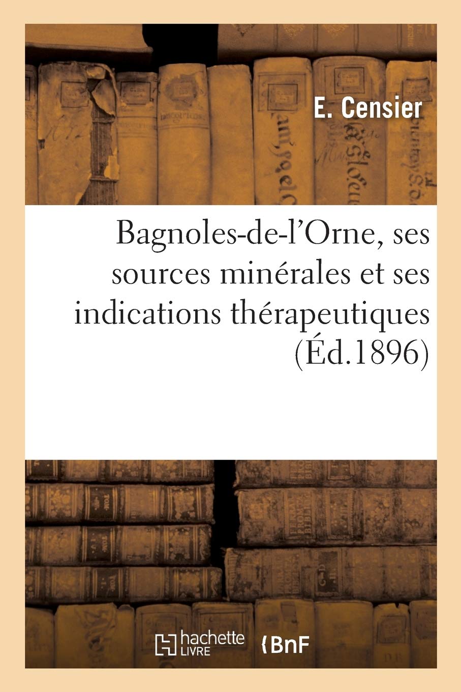 Bagnoles-de-l'Orne, ses sources minérales et ses indications thérapeutiques book