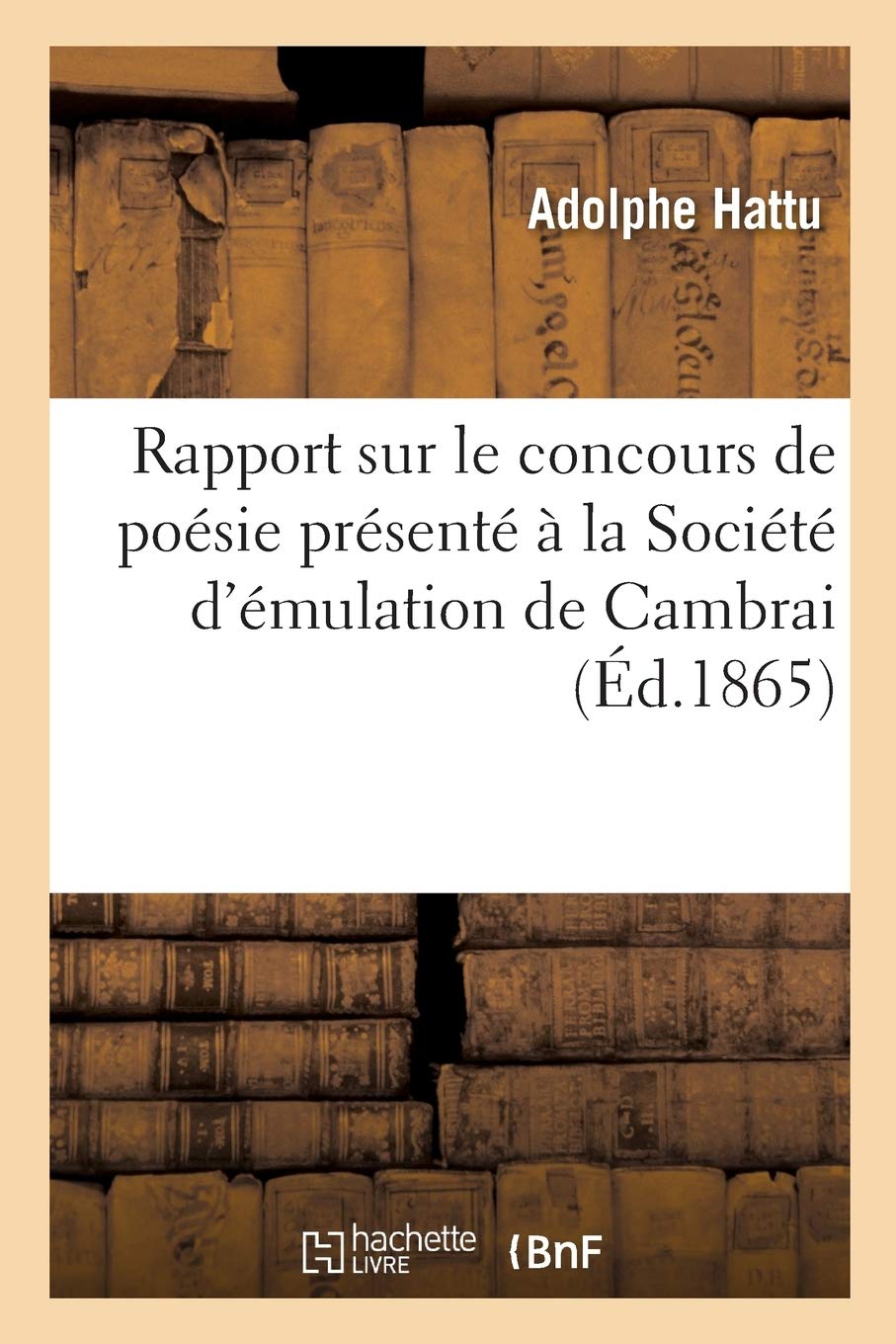 Rapport sur le concours de poésie présenté à la Société d'émulation de Cambrai book