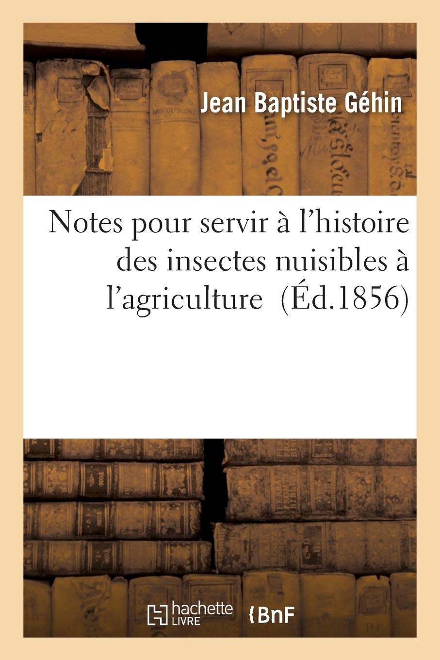 Notes pour servir à l'histoire des insectes nuisibles à l'agriculture en Moselle. Numéro 2 book