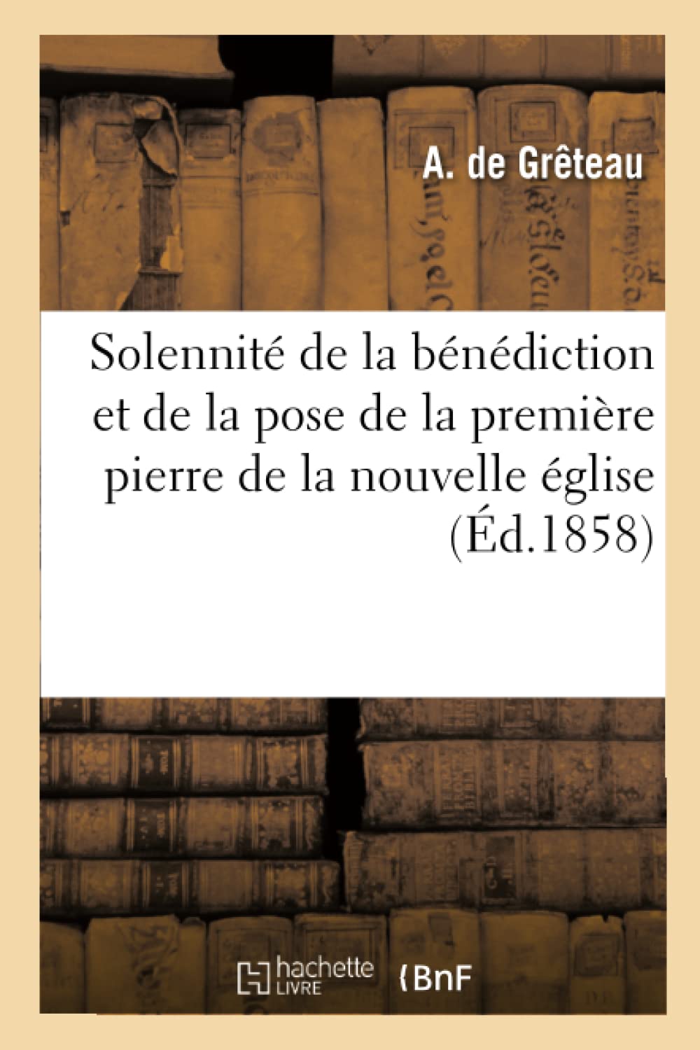 Solennité de la bénédiction, pose de la première pierre de lééglise Saint-Bernard book