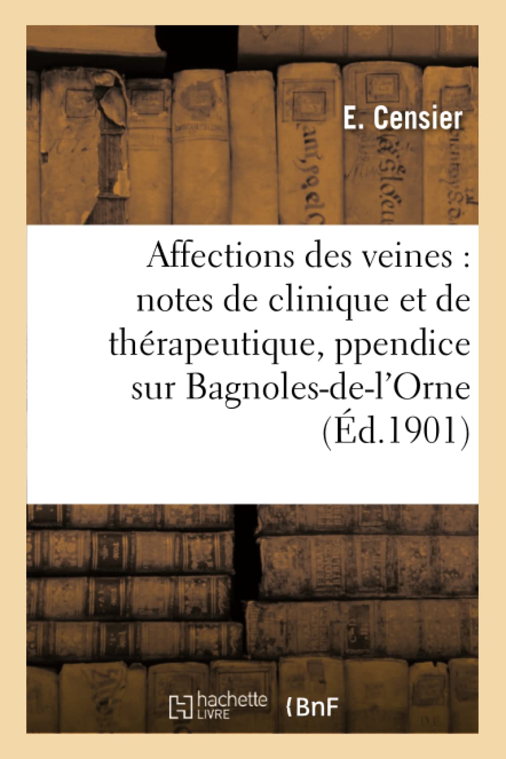 Affections des veines : notes de clinique et de thérapeutique suivies d'un appendice book