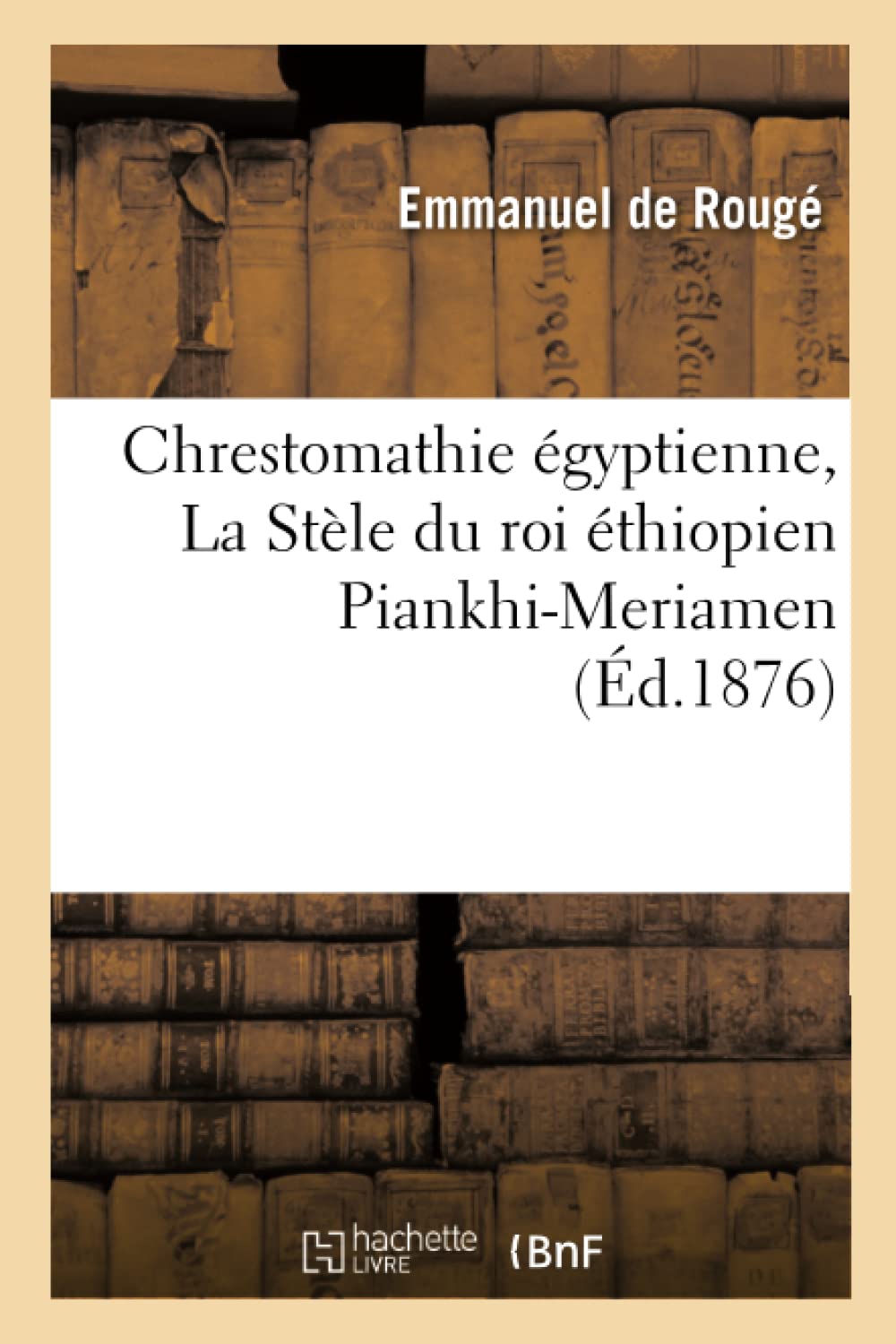 Chrestomathie égyptienne, La Stèle du roi éthiopien Piankhi-Meriamen Tome 4 book
