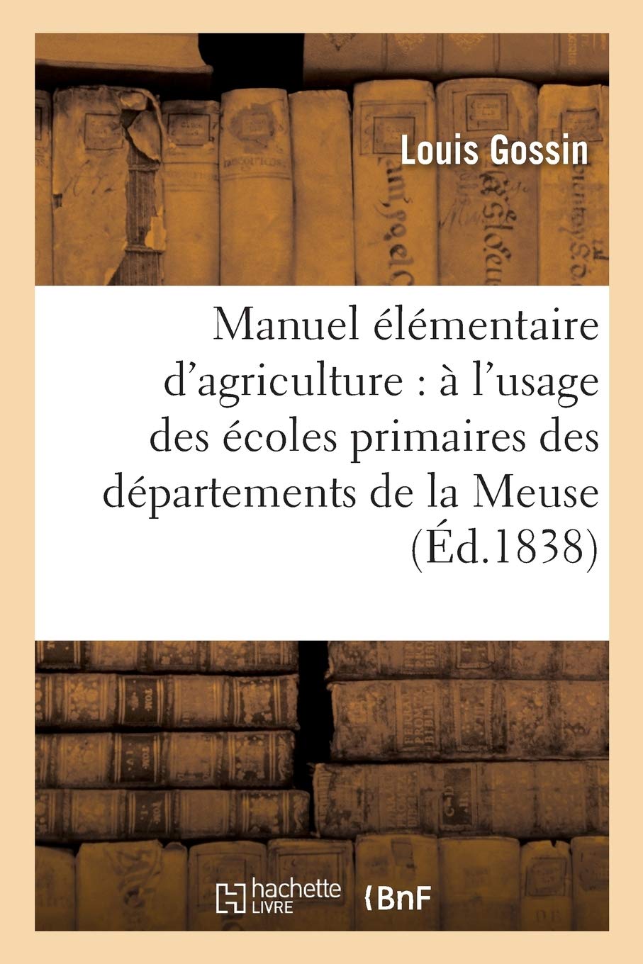 Manuel d'agriculture : à l'usage des écoles de la Meuse, la Meurthe, la Moselle et des Ardennes book