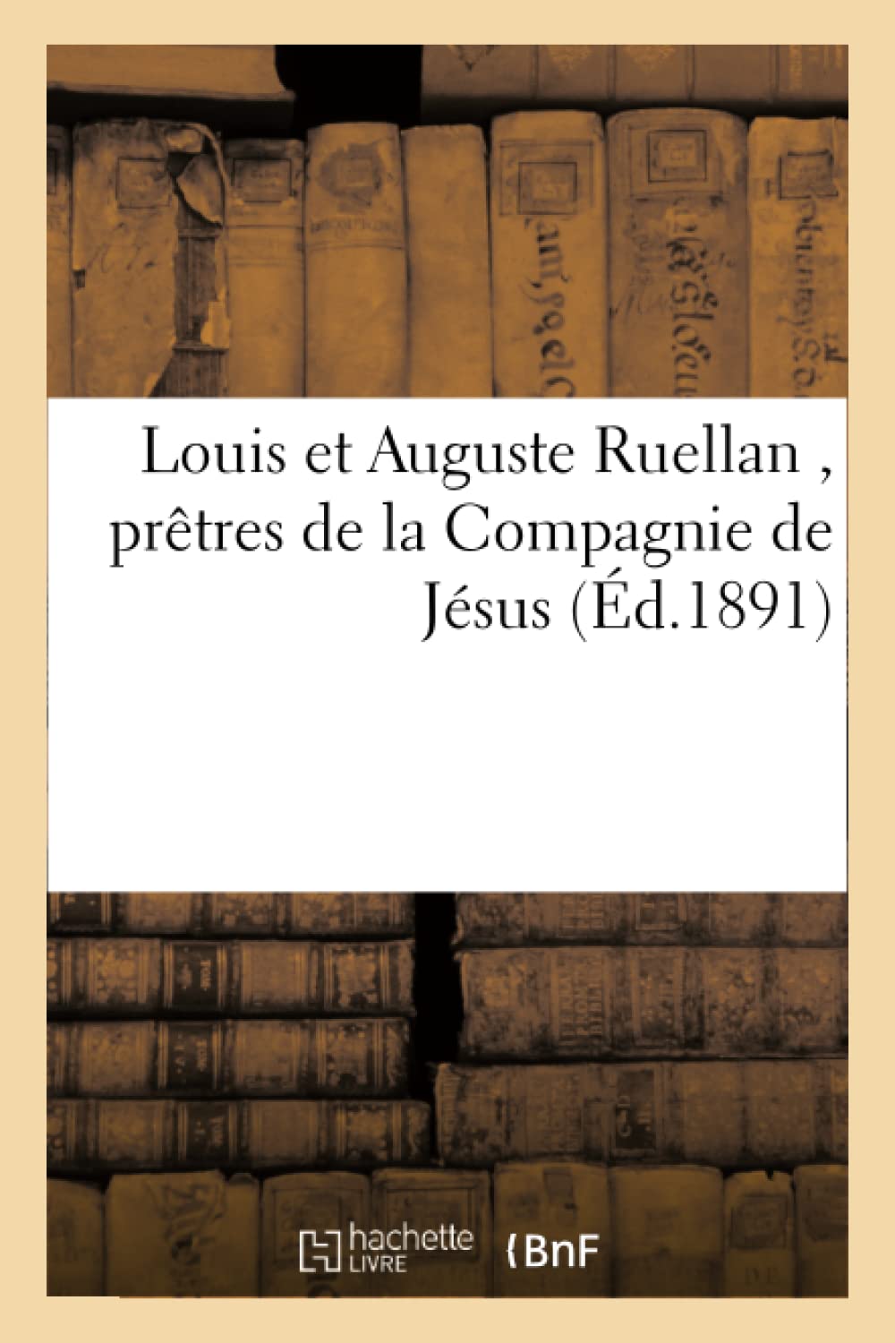 Louis et Auguste Ruellan , prêtres de la Compagnie de Jésus book