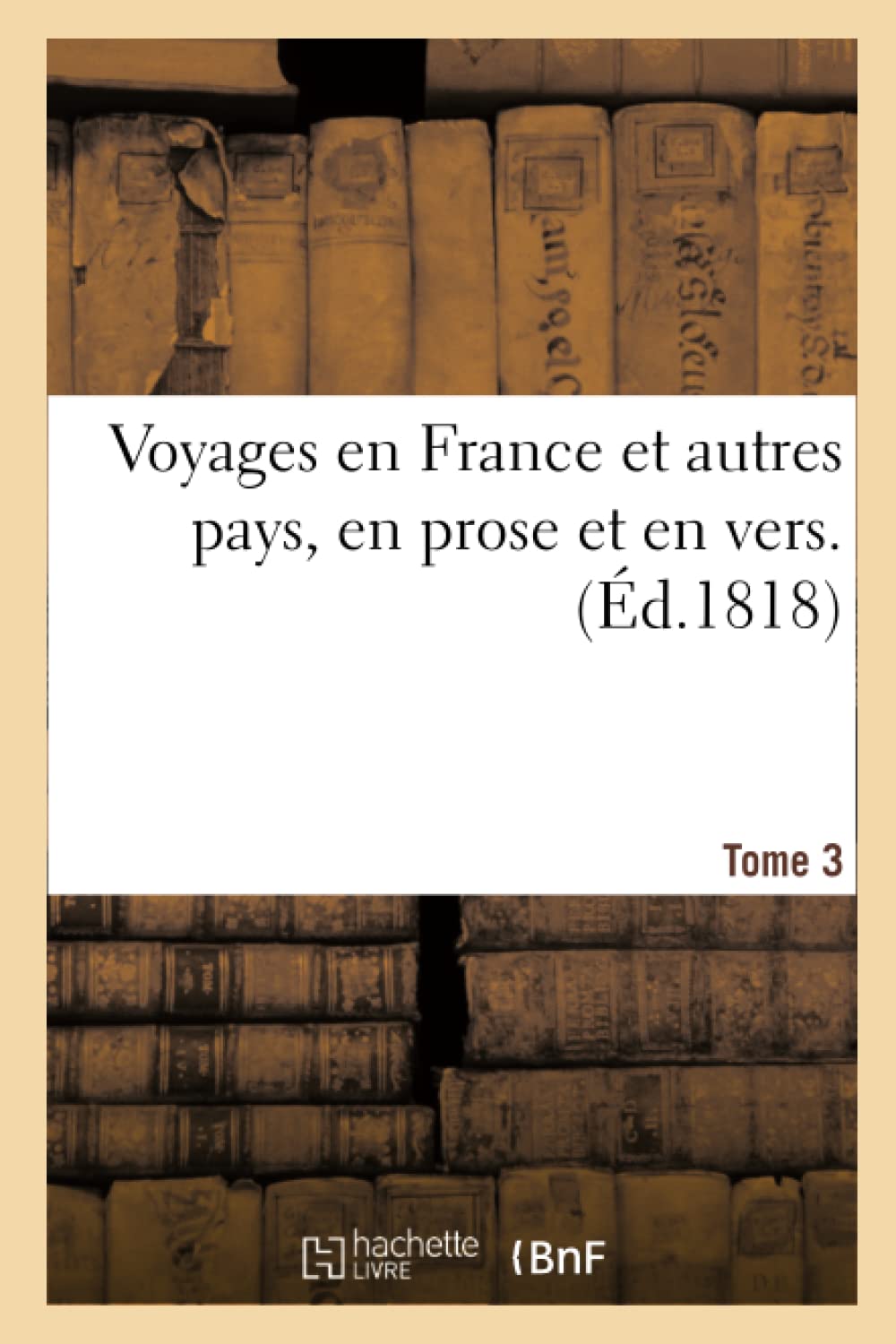 Voyages en France et autres pays, en prose et en vers, par Racine. La Fontaine, Regnard, Tome 3 book