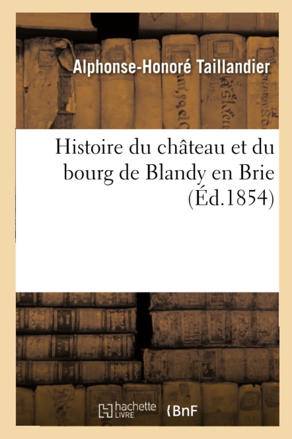 Histoire du château et du bourg de Blandy en Brie book