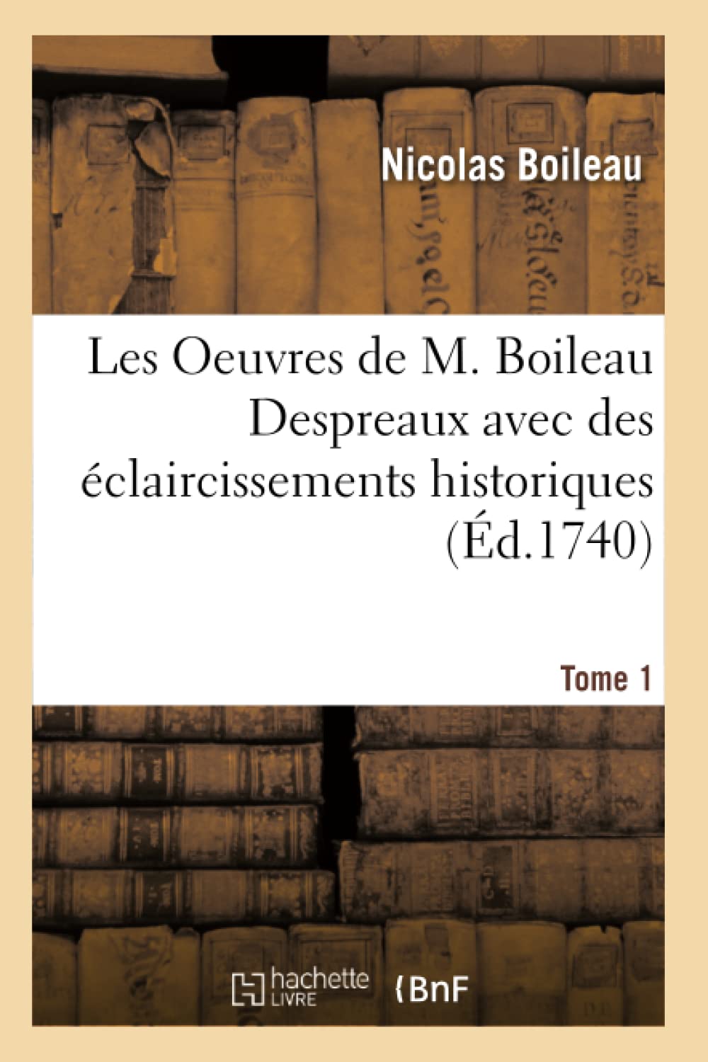 Les Oeuvres avec des éclaircissements historiques. Tome 1 book