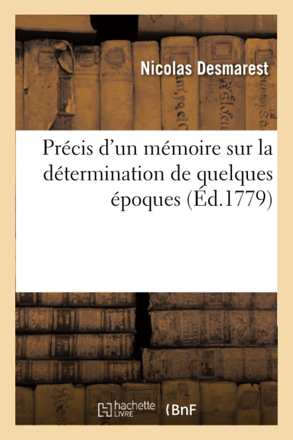 Précis d'un mémoire sur la détermination de quelques époques de la nature book