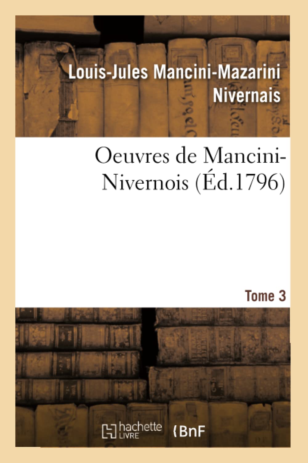 Oeuvres de Mancini-Nivernois.... Tome 3 book