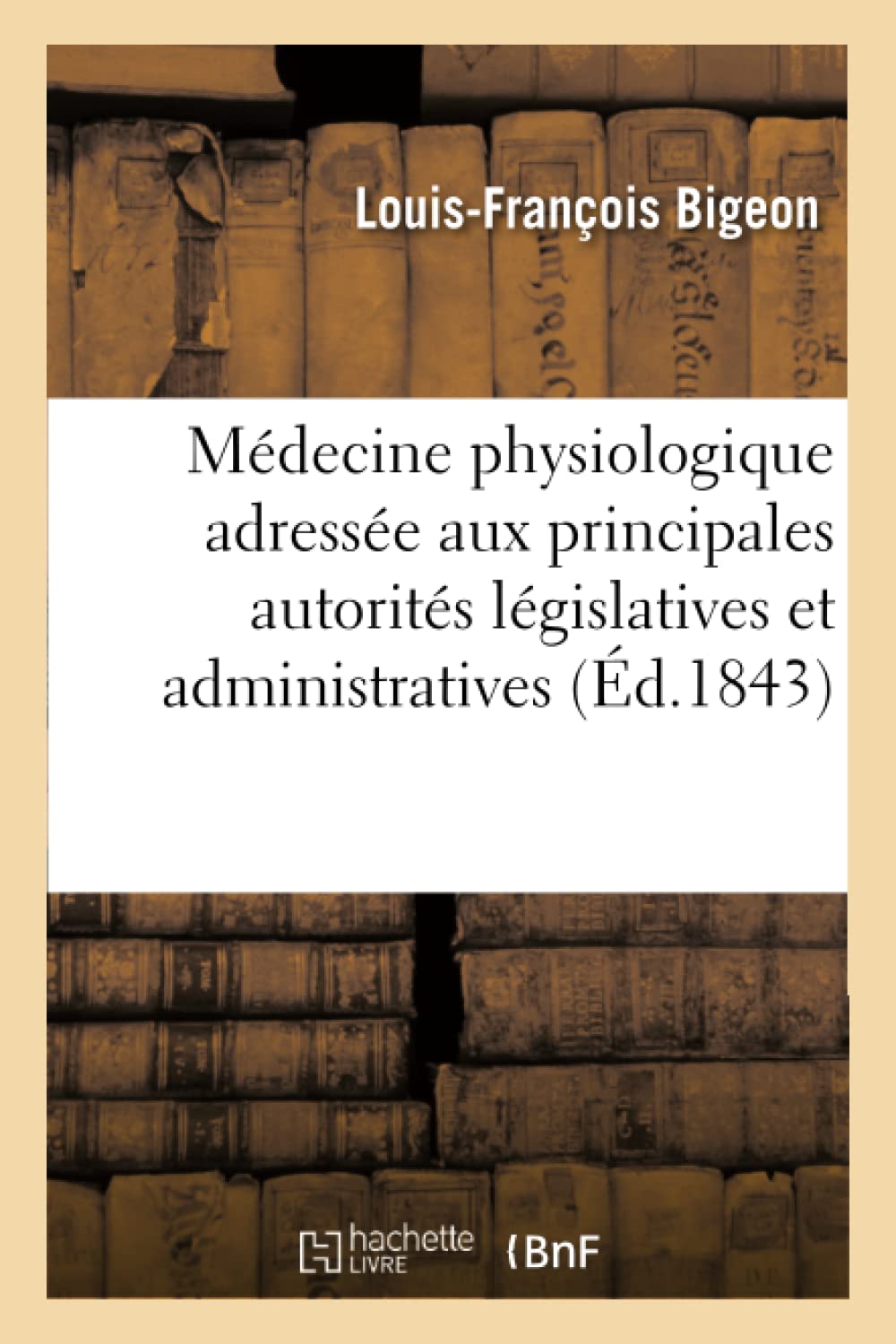 Médecine physiologique. Notice adressée aux principales autorités législatives et administratives book