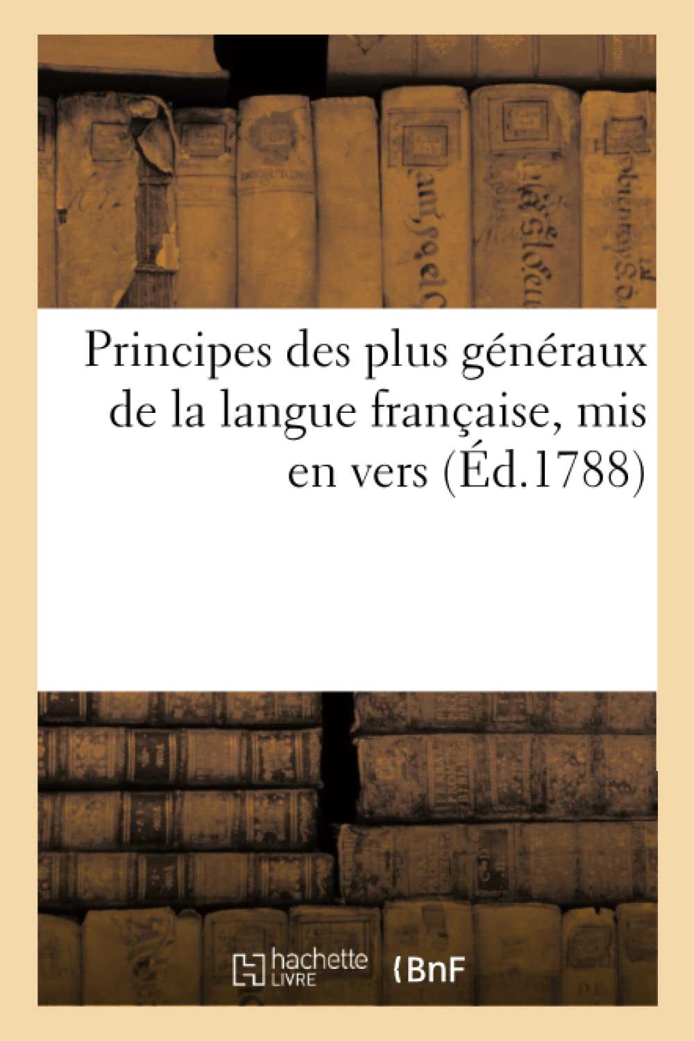 Principes des plus généraux de la langue française book