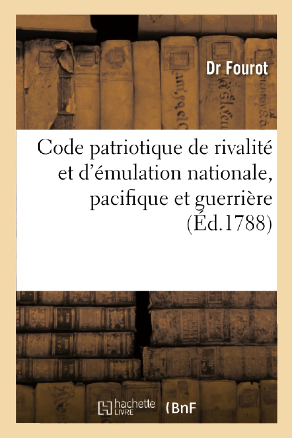 Code patriotique de rivalité et d'émulation nationale, pacifique et guerrière book