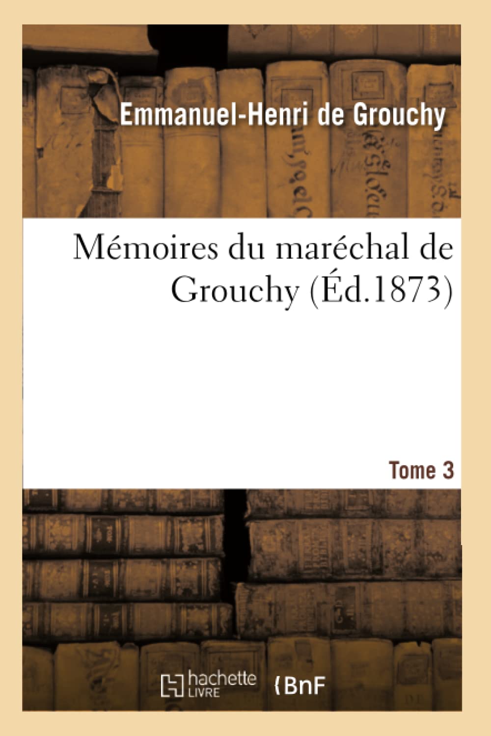 Mémoires du maréchal de Grouchy. Tome 3 book