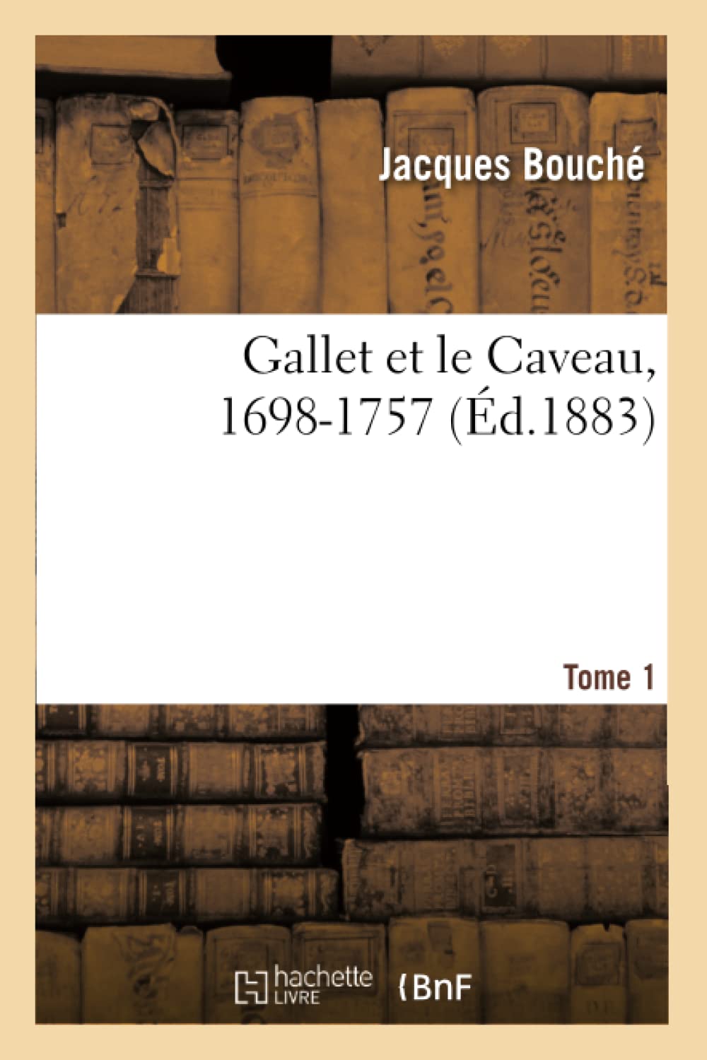 Gallet et le Caveau, 1698-1757. Tome 1 book