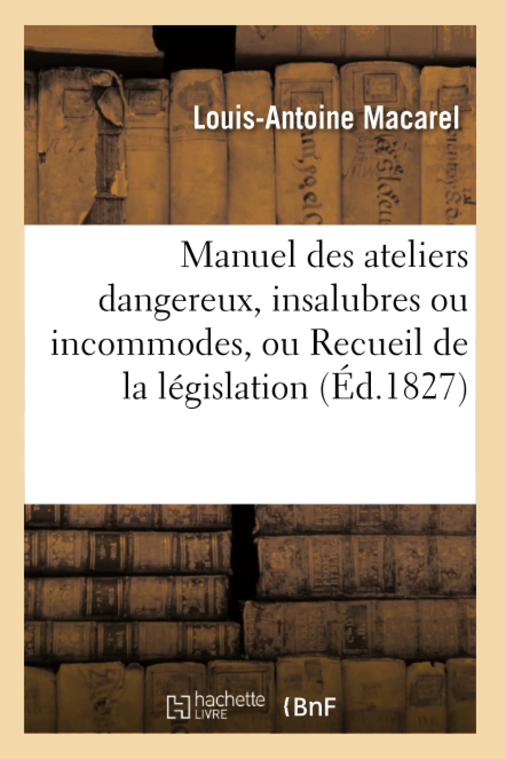 Manuel des ateliers dangereux, insalubres ou incommodes book