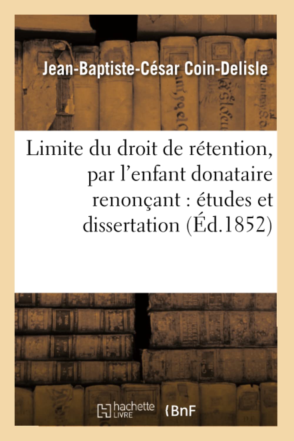 Limite du droit de rétention, par l'enfant donataire renonçant : études et dissertation book