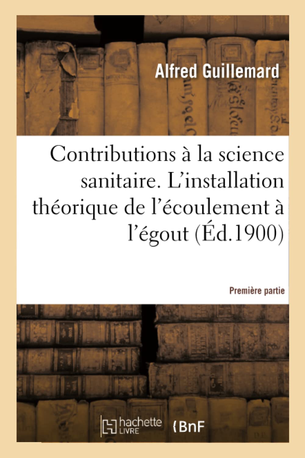 Contributions à la science sanitaire. Première partie. book