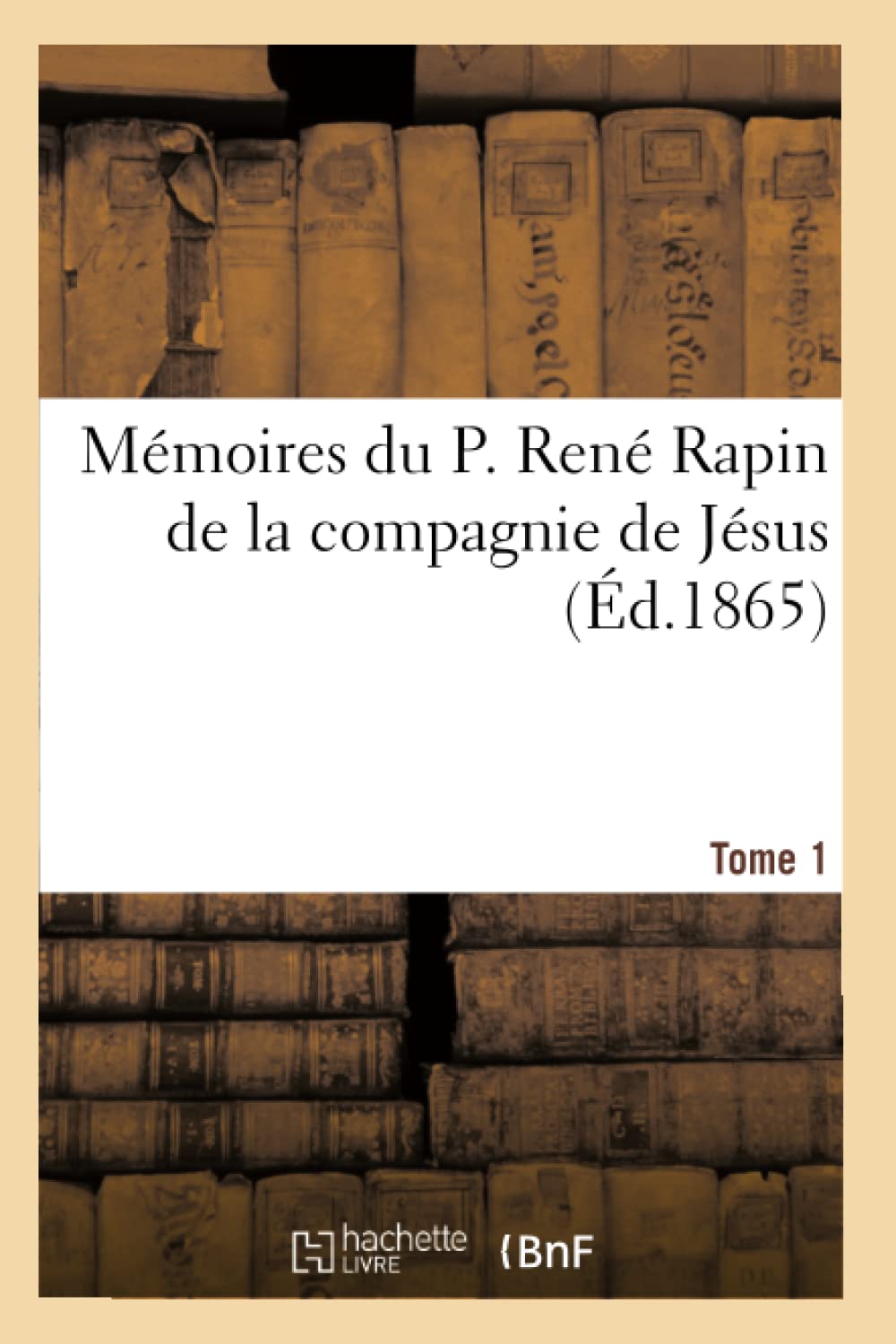 Mémoires du P. René Rapin de la compagnie de Jésus sur l'église et la société. 1644-1669. Tome 1 book