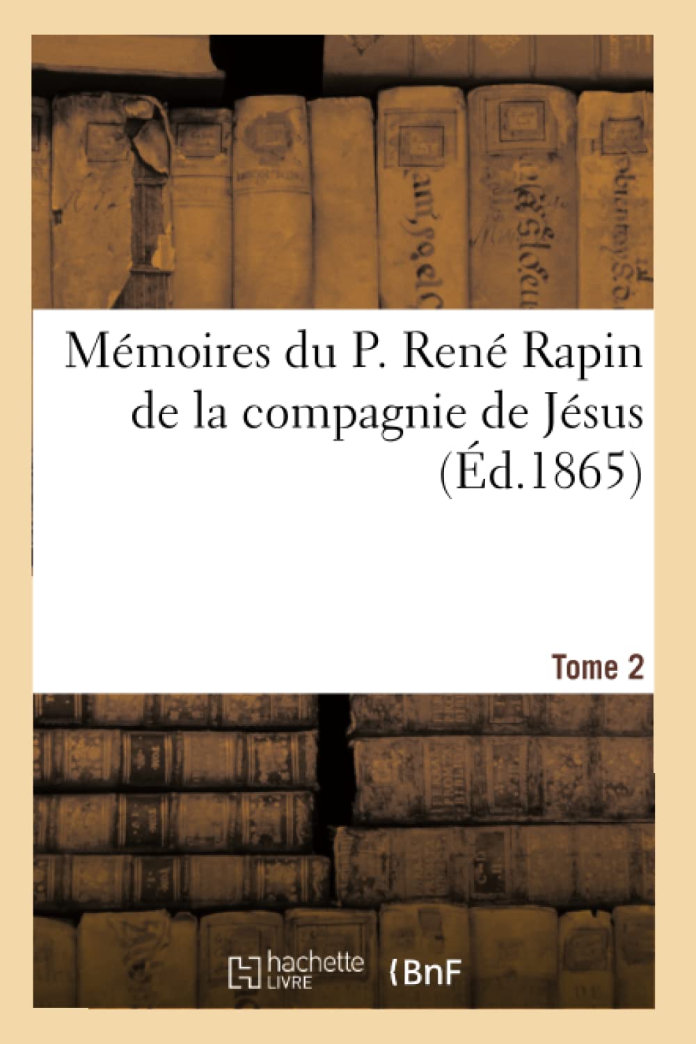 Mémoires du P. René Rapin de la compagnie de Jésus sur l'église et la société. 1644-1669. Tome 2 book