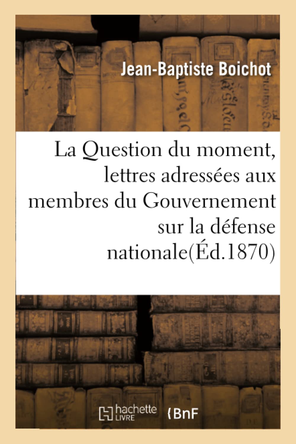 La Question du moment, lettres adressées aux membres du Gouvernement sur la défense nationale book