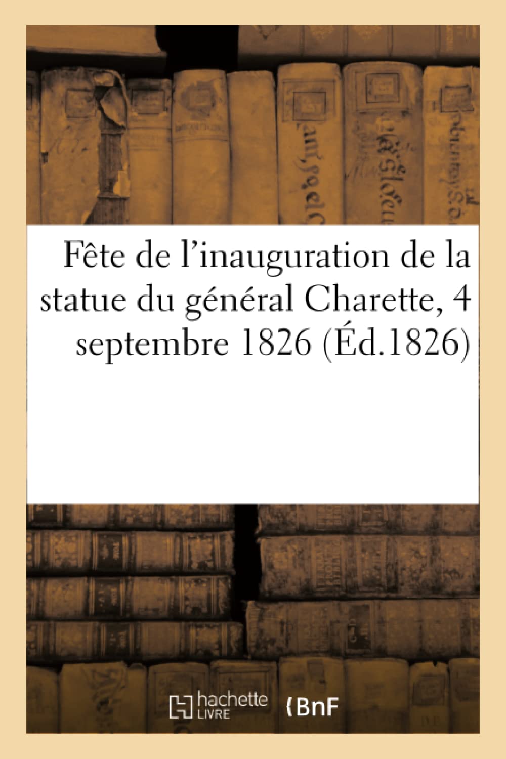 Fête de l'inauguration de la statue du général Charette, 4 septembre 1826 book