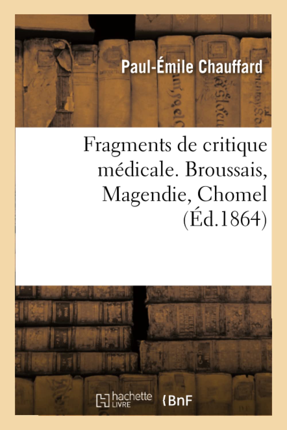 Fragments de critique médicale. Broussais, Magendie, Chomel book