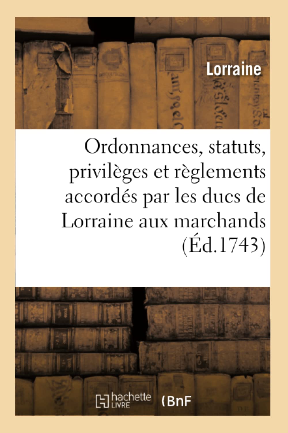 Ordonnances, statuts, privilèges et règlements accordés aux marchands juges-consuls dudit duché book